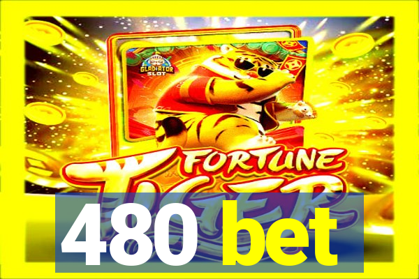 480 bet